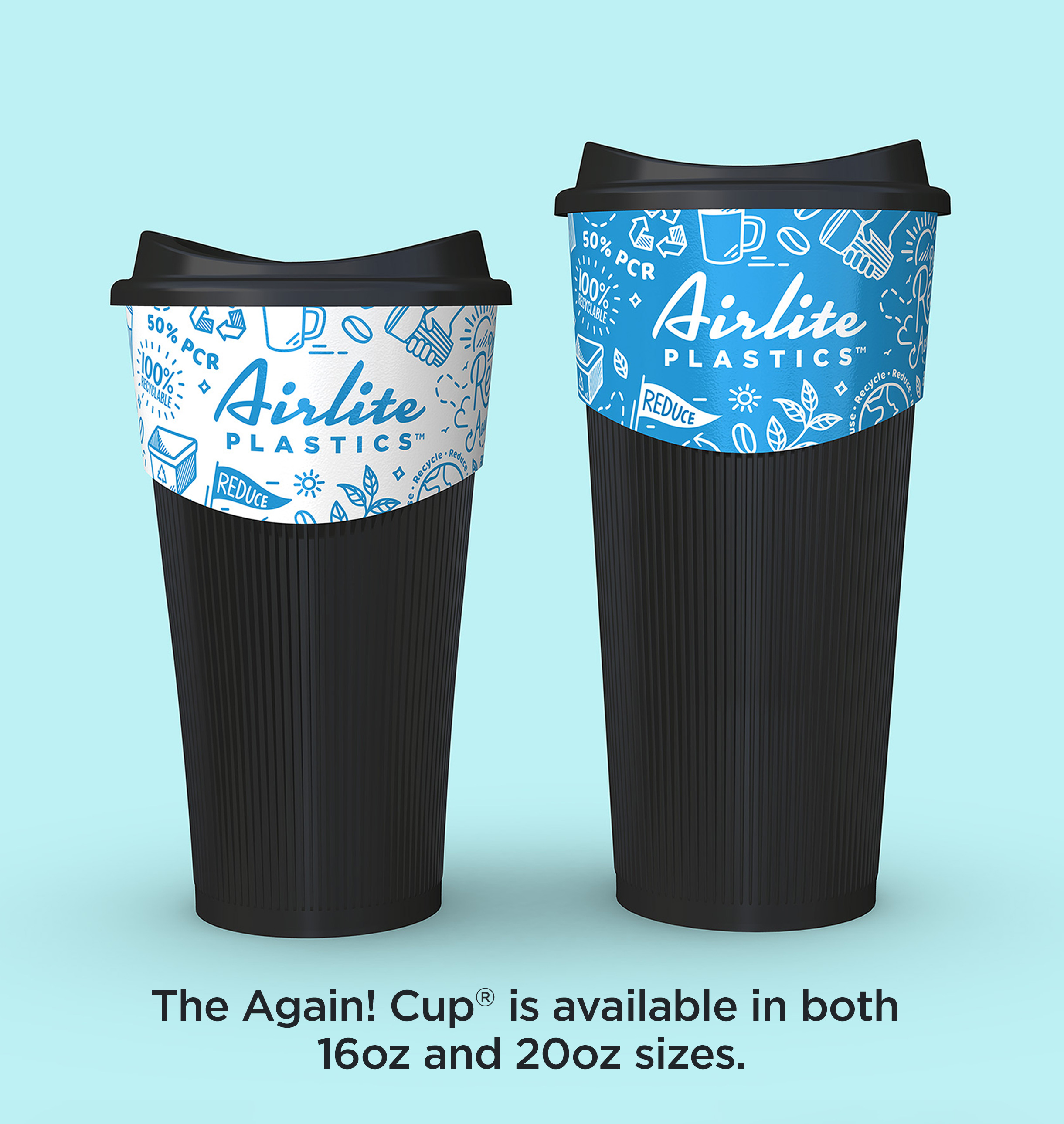 The Again! Cup® is available in both 16oz and 20oz sizes.